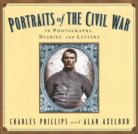 Stock image for Portraits Of The Civil War: In Photographs, Diaries, and Letters for sale by HPB-Diamond