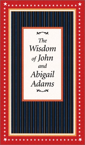 9781586635763: Wisdom of John and Abigail Adams