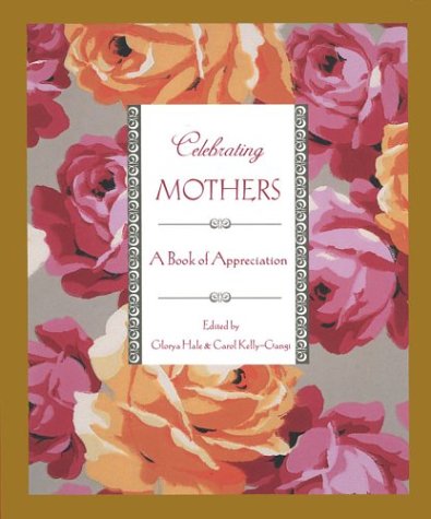 Beispielbild fr Celebrating Mothers: A Book of Appreciation zum Verkauf von Wonder Book