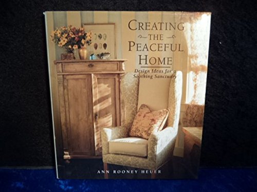 Stock image for Creating the peaceful home: Design ideas for a soothing sanctuary for sale by Half Price Books Inc.
