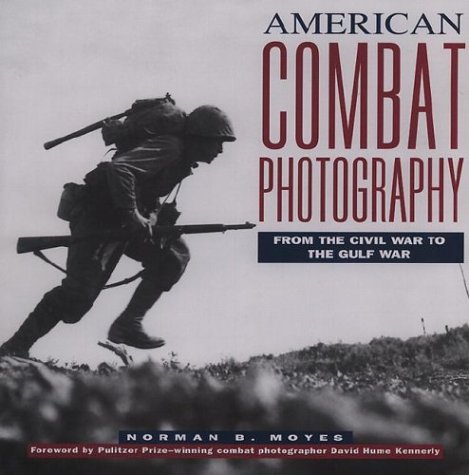 Stock image for American Combat Photography: From the Civil War to the Gulf War for sale by Front Cover Books