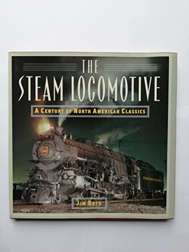 Beispielbild fr The Steam Locomotive: A Century of North American Classics zum Verkauf von WorldofBooks