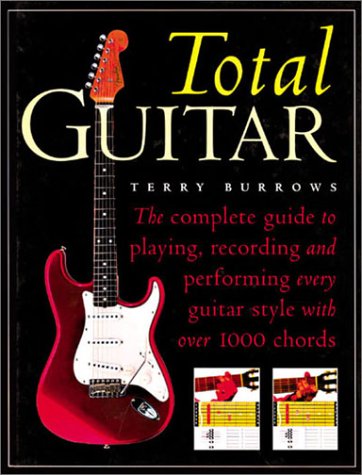 Stock image for The Total Guitar: The Complete Guide to Playing, Recording and Performing Every Guitar Style with Over 1000 Chords for sale by Wonder Book