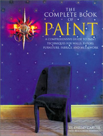 Beispielbild fr The Complete Book of Paint : A Comprehensive Guide to Paint Techniques for Walls, Floors, Furniture, Fabrics, and Metalwork zum Verkauf von Better World Books