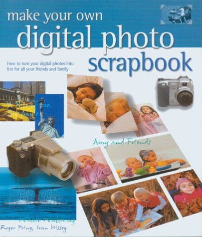 9781586637125: Make Your Own Digital Photo Scrapbook: How to Turn Your Digital Photos into Fun for All Your Friends and Family