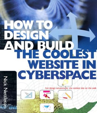 Beispielbild fr How to Design and Build the Coolest Website in Cyberspace zum Verkauf von Better World Books