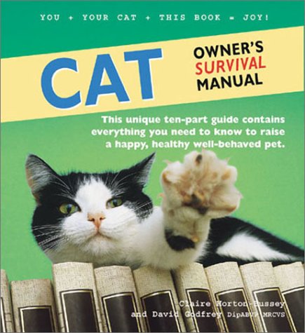 Stock image for Cat Owner's Survival Manual : This Unique Ten-Part Guide Contains Everything You Need to Know to Raise a Happy, Healthy Well-Behaved Pet for sale by Better World Books