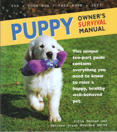 Stock image for Puppy Owner's Survival Manual: This Unique Ten-Part Guide Contains Everything You Need to Know to Raise a Happy, Healthy Well-Behaved Pet for sale by Wonder Book