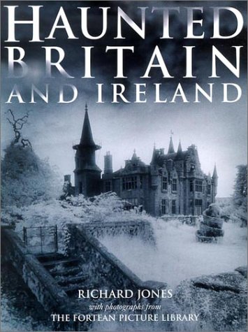 Haunted Britain and Ireland - With Photographs from the Fortean Picture Library (9781586637507) by Jones, Richard