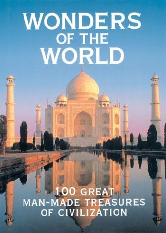 Stock image for Wonders of the World : 100 Great Man-Made Treasures of Civilization for sale by Better World Books