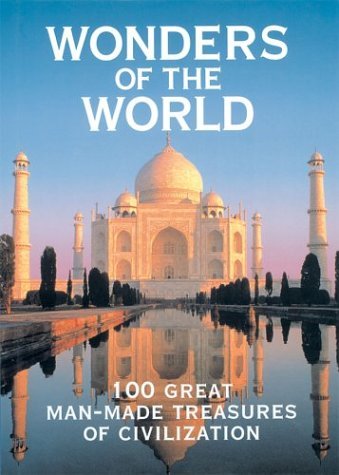 9781586637514: Wonders of the World: 100 Great Man-Made Treasures of Civilization