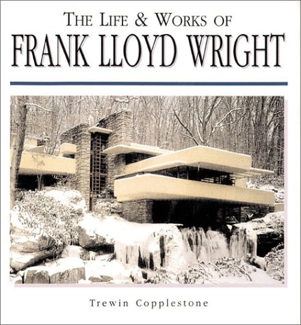 9781586637651: The Life and Works of Frank Lloyd Wright