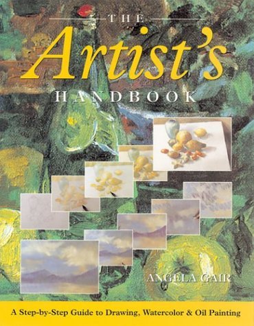 Imagen de archivo de The Artist's Handbook: A Step-By-Step Guide to Drawing, Watercolor, & Oil Painting a la venta por HPB-Diamond