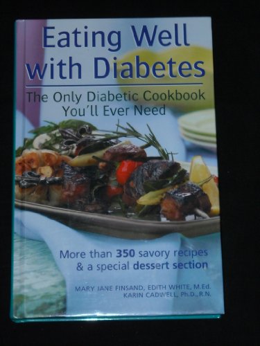 Stock image for Eating well with diabetes: [the only diabetic cookbook you'll every need] for sale by SecondSale