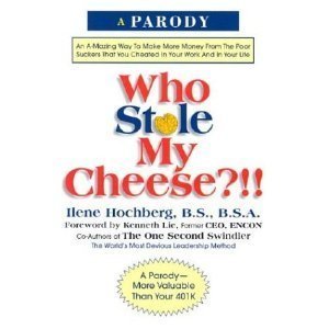 Beispielbild fr Who Stole My Cheese ?!!: An Amazing Way to Make More Money from the Poor Suckers That Cheated in Your Work and in Your Life zum Verkauf von ThriftBooks-Reno