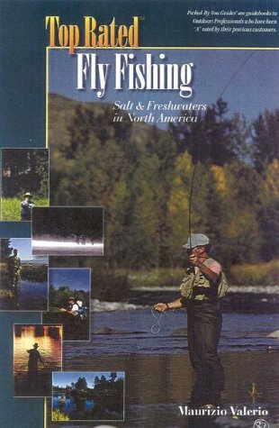 Stock image for Top Rated Fly Fishing : Salt and Freshwaters in North America for sale by Better World Books
