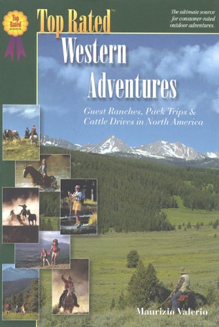 Beispielbild fr Top Rated Western Adventures: Great Ranches, Pack Trips & Cattle Drives in North America zum Verkauf von ThriftBooks-Dallas