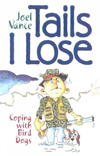 Beispielbild fr Tails I Lose: Coping with Bird Dogs zum Verkauf von Pella Books