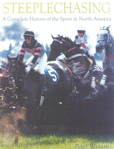 Stock image for Steeplechasing: A Complete History of the Sport in North America for sale by Wonder Book