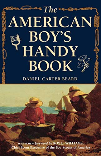Stock image for The American Boy's Handy Book: What to Do and How to Do It for sale by SecondSale