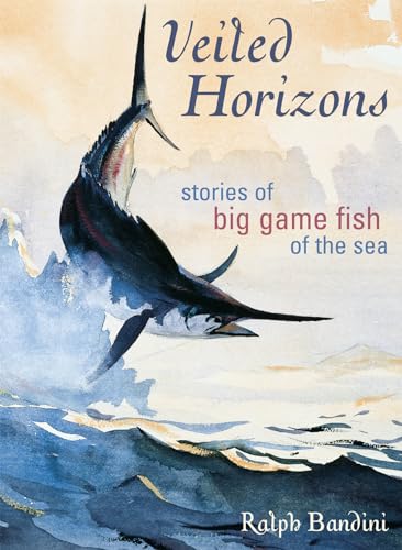 Beispielbild fr Veiled Horizons: Stories of Big Game Fish of the Sea (Blue Water Classics) zum Verkauf von Ergodebooks