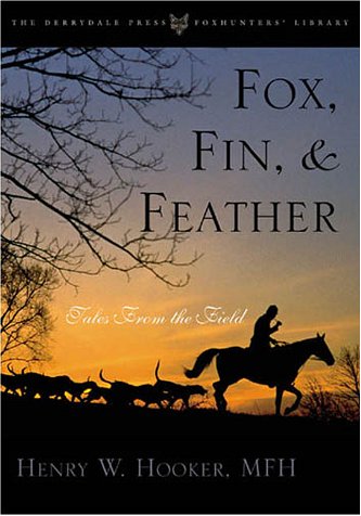 9781586670801: Fox, Fin & Feather: Tales from the Field (The Derrydale Press Foxhunters' Library)