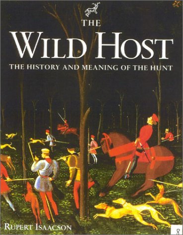 Beispielbild fr The Wild Host: The History and Meaning of the Hunt [inscribed by author] zum Verkauf von Second Story Books, ABAA