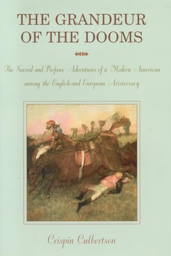 9781586671068: Grandeur of the Dooms: Sacred and Profane Adventures of a Modern American Among the English and European Aristocracy