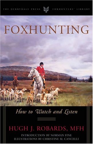 Stock image for Foxhunting How to Watch and Listen (Derrydale Press Foxhunter's Library (Hardcover)) for sale by More Than Words