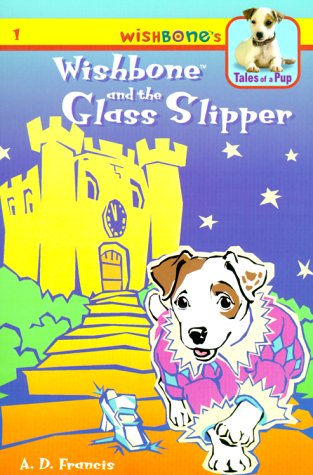 Beispielbild fr Wishbone and the Glass Slipper (WISHBONE'S TALES OF A PUP) zum Verkauf von GoldenWavesOfBooks