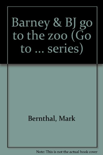 Barney & BJ go to the zoo (Go to ... series) (9781586681487) by Bernthal, Mark