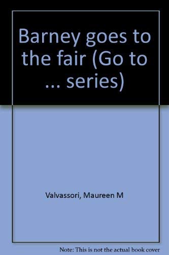 9781586681548: Barney goes to the fair (Go to ... series)