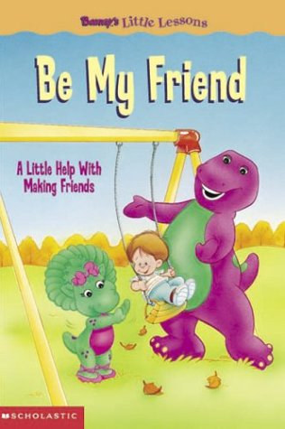 9781586682934: Be My Friend: A Little Help with Making Friends (Barney's Little Lessons)