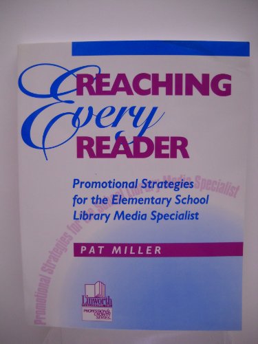 Stock image for Reaching Every Reader: Promotional Strategies for the Elementary School Library Media Specialist (Professional Growth Series.) for sale by More Than Words