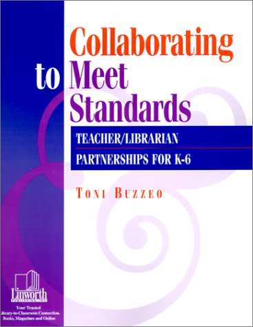 Stock image for Collaborating to Meet Standards: Teacher/Librarian Partnerships for K-6 for sale by Wonder Book