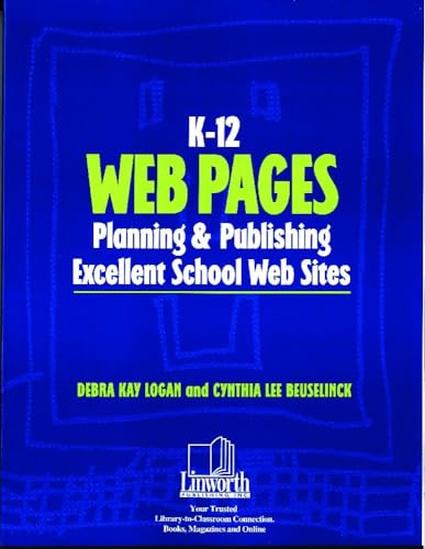 Beispielbild fr K-12 Web Pages: Planning & Publishing Excellent School Web Sites (Professional Growth Series) zum Verkauf von Wonder Book