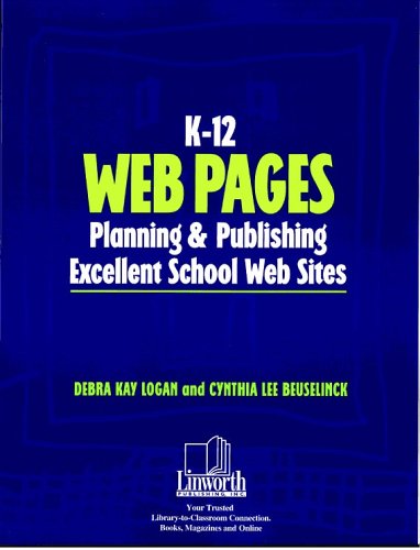 Imagen de archivo de K-12 Web Pages: Planning & Publishing Excellent School Web Sites (Professional Growth Series) a la venta por Wonder Book