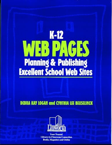 Stock image for K-12 Web Pages: Planning & Publishing Excellent School Web Sites (Professional Growth Series) for sale by Wonder Book