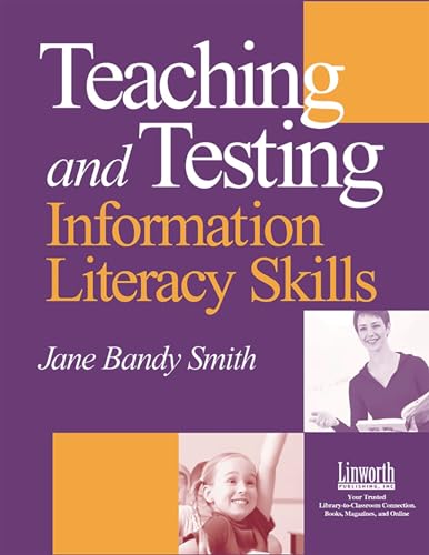 Stock image for Teaching & Testing Information Literacy Skills: Teaching And Testing Information Literacy Skills for sale by Revaluation Books