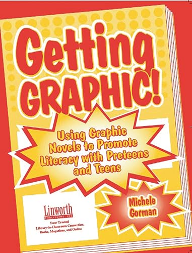 Stock image for Getting Graphic!: Using Graphic Novels to Promote Literacy with Preteens and Teens for sale by ThriftBooks-Dallas