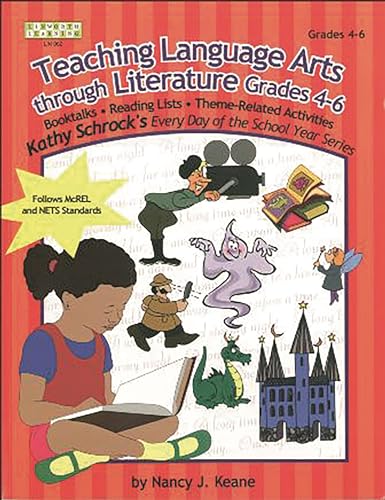 Stock image for Teaching Language Arts Through Literature, Grades 4-6 (Kathy Schrock's Every Day of the School Year Series) for sale by More Than Words