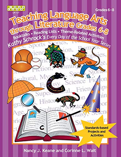 Stock image for Teaching Language Arts Through Literature, Grades 6-8 (Kathy Schrock's Every Day of the School Year Series) for sale by Lucky's Textbooks