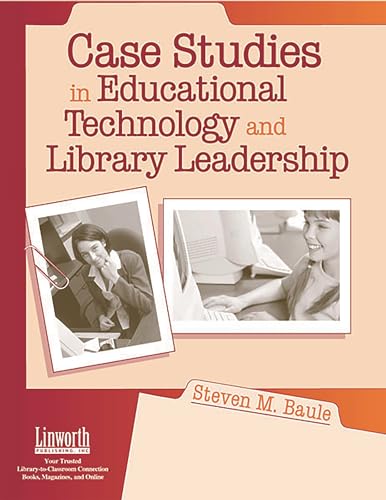 CASE STUDIES IN EDUCATIONAL TECHNOLOGY AND LIBRARY LEADERSHIP