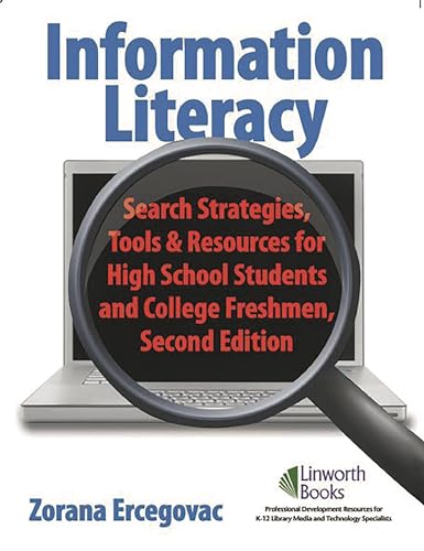 Imagen de archivo de Information Literacy: Search Strategies, Tools & Resources for High School Students and College Freshmen a la venta por Ergodebooks