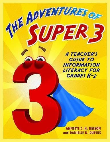 Imagen de archivo de The Adventures of Super3: A Teachers Guide to Information Literacy for Grades K2 a la venta por suffolkbooks