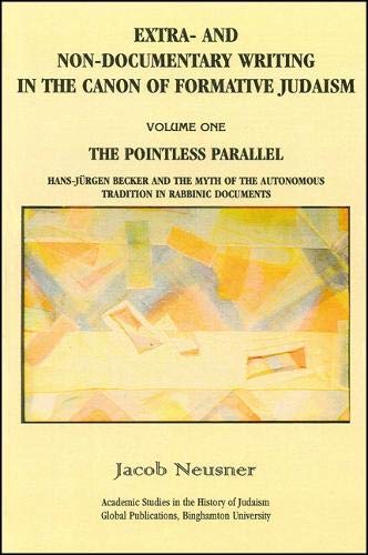 Beispielbild fr Extra-And Non-Documentary Writing in the Canon of Formative Judaism, Vol. 1: The Pointless Parallel zum Verkauf von Midtown Scholar Bookstore