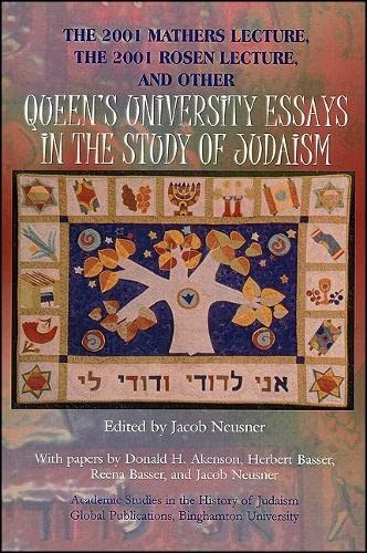 Imagen de archivo de The 2001 Mathers Lecture, the 2001 Rosen Lecture, and Other Queen's University Essays in the Study of Judaism (Academic Studies in the History of Judaism) a la venta por Ergodebooks