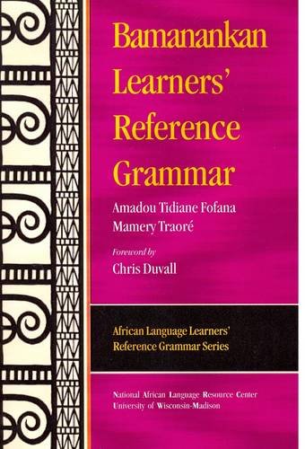 Stock image for Bamanankan Learners' Reference Grammar (African Language Learners' Reference Grammar Series, 3) (English and Bambara Edition) for sale by PAPER CAVALIER US