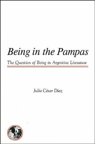 Imagen de archivo de Being in the Pampas: The Question of Being in Argentine Literature a la venta por ThriftBooks-Atlanta