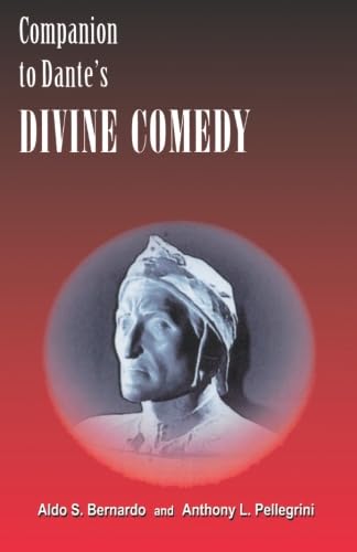 Companion to Dante's Divine Comedy: A Comprehensive Guide for the Student and General Reader, Revised Edition (Global Academic Publishing) (9781586842635) by Bernardo, Aldo S.; Pellegrini, Anthony L.